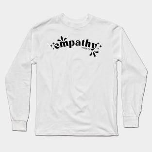 Empathy is always free Long Sleeve T-Shirt